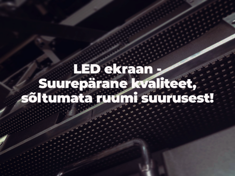 Read more about the article LED EKRAAN – SUUREPÄRANE PILDI KVALITEET, SÕLTUMATA RUUMI SUURUSEST